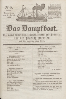 Das Dampfboot : allgemeines humoristisches Unterhaltungs- und Volksblatt für die Provinz Preussen und die angrenzenden Orte. Jg.8, № 68 (7 Juni 1838) + dod.