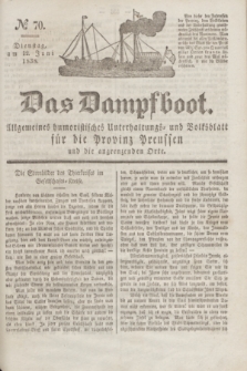 Das Dampfboot : allgemeines humoristisches Unterhaltungs- und Volksblatt für die Provinz Preussen und die angrenzenden Orte. Jg.8, № 70 (12 Juni 1838) + dod.