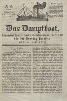 Das Dampfboot : allgemeines humoristisches Unterhaltungs- und Volksblatt für die Provinz Preussen und die angrenzenden Orte. Jg.8, № 85 (17 Juli 1838) + dod.