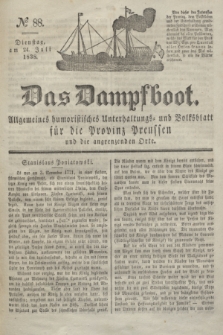 Das Dampfboot : allgemeines humoristisches Unterhaltungs- und Volksblatt für die Provinz Preussen und die angrenzenden Orte. Jg.8, № 88 (24 Juli 1838) + dod.
