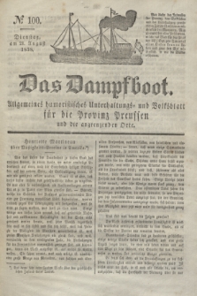 Das Dampfboot : allgemeines humoristisches Unterhaltungs- und Volksblatt für die Provinz Preussen und die angrenzenden Orte. Jg.8, № 100 (21 August 1838) + dod.