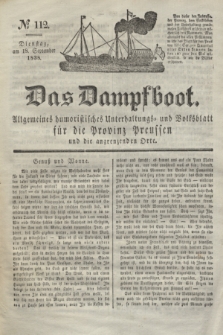 Das Dampfboot : allgemeines humoristisches Unterhaltungs- und Volksblatt für die Provinz Preussen und die angrenzenden Orte. Jg.8, № 112 (18 September 1838) + dod.