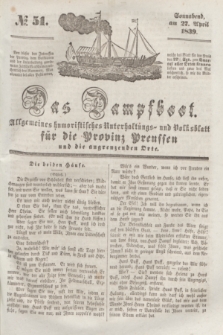 Das Dampfboot : allgemeines humoristisches Unterhaltungs- und Volksblatt für die Provinz Preussen und die angrenzenden Orte. [Jg.9], № 51 (27 April 1839) + dod.