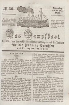 Das Dampfboot : allgemeines humoristisches Unterhaltungs- und Volksblatt für die Provinz Preussen und die angrenzenden Orte. [Jg.9], № 56 (9 Mai 1839) + dod.