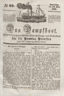 Das Dampfboot : allgemeines humoristisches Unterhaltungs- und Volksblatt für die Provinz Preussen und die angrenzenden Orte. [Jg.9], № 62 (23 Mai 1839) + dod.