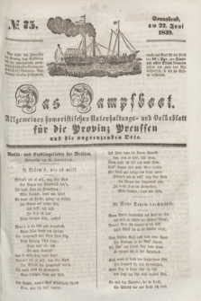 Das Dampfboot : allgemeines humoristisches Unterhaltungs- und Volksblatt für die Provinz Preussen und die angrenzenden Orte. [Jg.9], № 75 (22 Juni 1839) + dod.