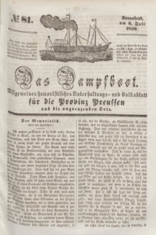 Das Dampfboot : allgemeines humoristisches Unterhaltungs- und Volksblatt für die Provinz Preussen und die angrenzenden Orte. [Jg.9], № 81 (6 Juli 1839) + dod.