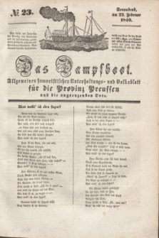 Das Dampfboot : allgemeines humoristisches Unterhaltungs- und Volksblatt für die Provinz Preussen und die angrenzenden Orte. [Jg.10], № 23 (22 Februar 1840) + dod.