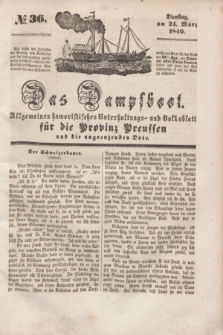 Das Dampfboot : allgemeines humoristisches Unterhaltungs- und Volksblatt für die Provinz Preussen und die angrenzenden Orte. [Jg.10], № 36 (24 März 1840) + dod.