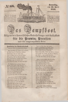 Das Dampfboot : allgemeines humoristisches Unterhaltungs- und Volksblatt für die Provinz Preussen und die angrenzenden Orte. [Jg.10], № 88 (23 Juli 1840) + dod.