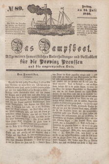 Das Dampfboot : allgemeines humoristisches Unterhaltungs- und Volksblatt für die Provinz Preussen und die angrenzenden Orte. [Jg.10], № 89 (24 Juli 1840) + dod.