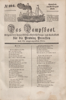 Das Dampfboot : allgemeines humoristisches Unterhaltungs- und Volksblatt für die Provinz Preussen und die angrenzenden Orte. [Jg.10], № 104 (29 August 1840) + dod.