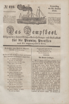 Das Dampfboot : allgemeines humoristisches Unterhaltungs- und Volksblatt für die Provinz Preussen und die angrenzenden Orte. [Jg.10], № 127 (22 October 1840) + dod.
