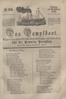 Das Dampfboot : allgemeines humoristisches Unterhaltungs- und Volksblatt für die Provinz Preussen und die angrenzenden Orte. [Jg.11], № 23 (23 Februar 1841) + dod.