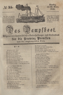 Das Dampfboot : allgemeines humoristisches Unterhaltungs- und Volksblatt für die Provinz Preussen und die angrenzenden Orte. [Jg.11], № 35 (23 März 1841) + dod.