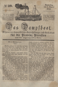 Das Dampfboot : allgemeines humoristisches Unterhaltungs- und Volksblatt für die Provinz Preussen und die angrenzenden Orte. [Jg.11], № 39 (1 April 1841) + dod.