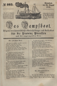 Das Dampfboot : allgemeines humoristisches Unterhaltungs- und Volksblatt für die Provinz Preussen und die angrenzenden Orte. [Jg.11], № 103 (28 August 1841) + dod.