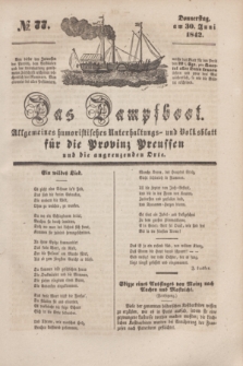 Das Dampfboot : allgemeines humoristisches Unterhaltungs- und Volksblatt für die Provinz Preussen und die angrenzenden Orte. [Jg.12], № 77 (30 Juni 1842) + dod.