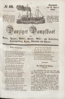 Danziger Dampfboot für Geist, Humor, Satire, Poesie, Welt- und Volksleben, Korrespondenz, Kunst, Literatur Theater. [Jg.14], № 42 (6 April 1844) + dod.