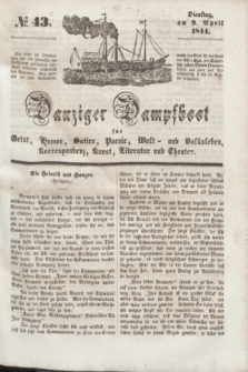 Danziger Dampfboot für Geist, Humor, Satire, Poesie, Welt- und Volksleben, Korrespondenz, Kunst, Literatur Theater. [Jg.14], № 43 (9 April 1844) + dod.