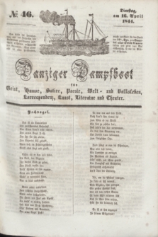 Danziger Dampfboot für Geist, Humor, Satire, Poesie, Welt- und Volksleben, Korrespondenz, Kunst, Literatur und Theater. [Jg.14], № 46 (16 April 1844) + dod.