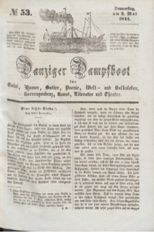 Danziger Dampfboot für Geist, Humor, Satire, Poesie, Welt- und Volksleben, Korrespondenz, Kunst, Literatur und Theater. [Jg.14], № 53 (2 Mai 1844) + dod.