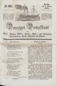 Danziger Dampfboot für Geist, Humor, Satire, Poesie, Welt- und Volksleben, Korrespondenz, Kunst, Literatur und Theater. [Jg.14], № 67 (4 Juni 1844) + dod.