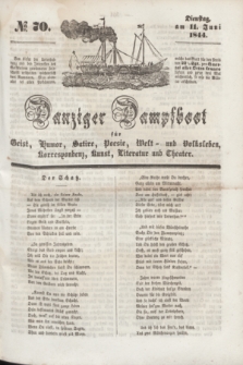 Danziger Dampfboot für Geist, Humor, Satire, Poesie, Welt- und Volksleben, Korrespondenz, Kunst, Literatur und Theater. [Jg.14], № 70 (11 Juni 1844) + dod.