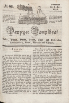 Danziger Dampfboot für Geist, Humor, Satire, Poesie, Welt- und Volksleben, Korrespondenz, Kunst, Literatur und Theater. [Jg.14], № 81 (6 Juli 1844) + dod.