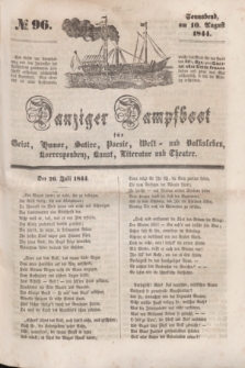 Danziger Dampfboot für Geist, Humor, Satire, Poesie, Welt- und Volksleben, Korrespondenz, Kunst, Literatur und Theater. [Jg.14], № 96 (10 August 1844) + dod.