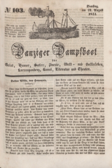Danziger Dampfboot für Geist, Humor, Satire, Poesie, Welt- und Volksleben, Korrespondenz, Kunst, Literatur Theater. [Jg.14], № 103 (27 August 1844) + dod.