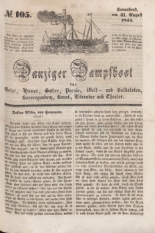 Danziger Dampfboot für Geist, Humor, Satire, Poesie, Welt- und Volksleben, Korrespondenz, Kunst, Literatur Theater. [Jg.14], № 105 (31 August 1844) + dod.