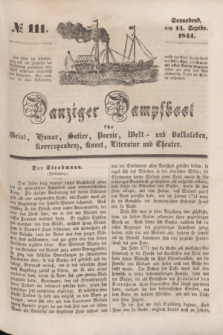 Danziger Dampfboot für Geist, Humor, Satire, Poesie, Welt- und Volksleben, Korrespondenz, Kunst, Literatur und Theater. [Jg.14], № 111 (14 September 1844) + dod.