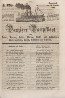 Danziger Dampfboot für Geist, Humor, Satire, Poesie, Welt- und Volksleben, Korrespondenz, Kunst, Literatur Theater. [Jg.14], № 126 (19 October 1844) + dod.