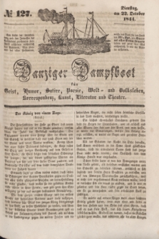 Danziger Dampfboot für Geist, Humor, Satire, Poesie, Welt- und Volksleben, Korrespondenz, Kunst, Literatur und Theater. [Jg.14], № 127 (22 October 1844) + dod.