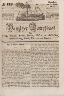 Danziger Dampfboot für Geist, Humor, Satire, Poesie, Welt- und Volksleben, Korrespondenz, Kunst, Literatur und Theater. [Jg.14], № 132 (2 November 1844) + dod.