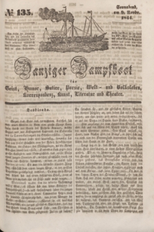Danziger Dampfboot für Geist, Humor, Satire, Poesie, Welt- und Volksleben, Korrespondenz, Kunst, Literatur Theater. [Jg.14], № 135 (9 November 1844) + dod.