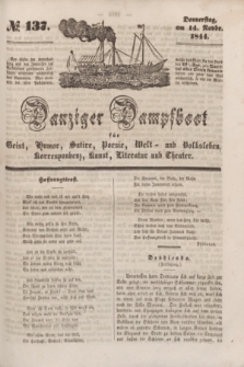 Danziger Dampfboot für Geist, Humor, Satire, Poesie, Welt- und Volksleben, Korrespondenz, Kunst, Literatur Theater. [Jg.14], № 137 (14 November 1844) + dod.