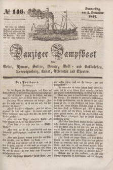 Danziger Dampfboot für Geist, Humor, Satire, Poesie, Welt- und Volksleben, Korrespondenz, Kunst, Literatur und Theater. [Jg.14], № 146 (5 December 1844) + dod.