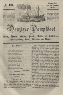 Danziger Dampfboot für Geist, Humor, Satire, Poesie, Welt- und Volksleben, Korrespondenz, Kunst, Literatur und Theater. [Jg.16], № 10 (22 Januar 1846) + dod.