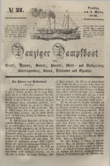 Danziger Dampfboot für Geist, Humor, Satire, Poesie, Welt- und Volksleben, Korrespondenz, Kunst, Literatur und Theater. [Jg.16], № 27 (3 März 1846) + dod.