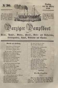 Danziger Dampfboot für Geist, Humor, Satire, Poesie, Welt- und Volksleben, Korrespondenz, Kunst, Literatur und Theater. [Jg.16], № 36 (24 März 1846) + dod.
