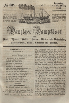 Danziger Dampfboot für Geist, Humor, Satire, Poesie, Welt- und Volksleben, Korrespondenz, Kunst, Literatur und Theater. [Jg.16], № 37 (26 März 1846) + dod.