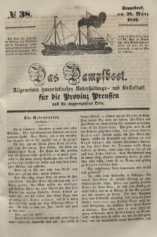 Das Dampfboot : allgemeines humoristisches Unterhaltungs- und Volksblatt für die Provinz Preussen und die angrenzenden Orte. [Jg.16], № 38 (28 März 1846) + dod.