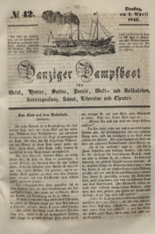 Danziger Dampfboot für Geist, Humor, Satire, Poesie, Welt- und Volksleben, Korrespondenz, Kunst, Literatur und Theater. [Jg.16], № 42 (7 April 1846) + dod.