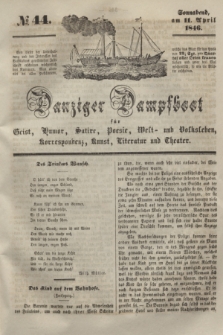 Danziger Dampfboot für Geist, Humor, Satire, Poesie, Welt- und Volksleben, Korrespondenz, Kunst, Literatur und Theater. [Jg.16], № 44 (11 April 1846) + dod.