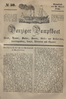 Danziger Dampfboot für Geist, Humor, Satire, Poesie, Welt- und Volksleben, Korrespondenz, Kunst, Literatur und Theater. [Jg.16], № 50 (25 April 1846) + dod.