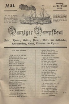 Danziger Dampfboot für Geist, Humor, Satire, Poesie, Welt- und Volksleben, Korrespondenz, Kunst, Literatur und Theater. [Jg.16], № 51 (28 April 1846) + dod.