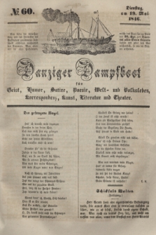 Danziger Dampfboot für Geist, Humor, Satire, Poesie, Welt- und Volksleben, Korrespondenz, Kunst, Literatur und Theater. [Jg.16], № 60 (19 Mai 1846) + dod.