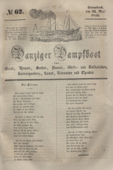 Danziger Dampfboot für Geist, Humor, Satire, Poesie, Welt- und Volksleben, Korrespondenz, Kunst, Literatur und Theater. [Jg.16], № 62 (23 Mai 1846) + dod.